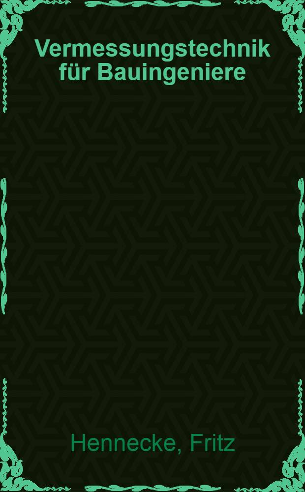 Vermessungstechnik für Bauingeniere