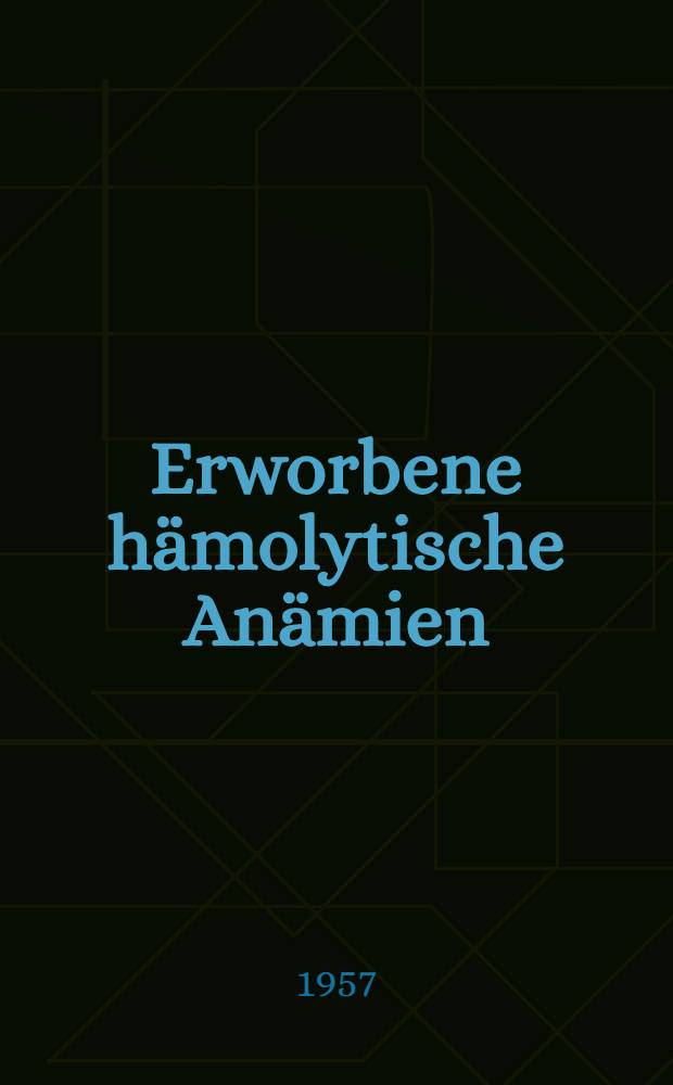 Erworbene h&auml;molytische An&auml;mien : Klinik und Serologie