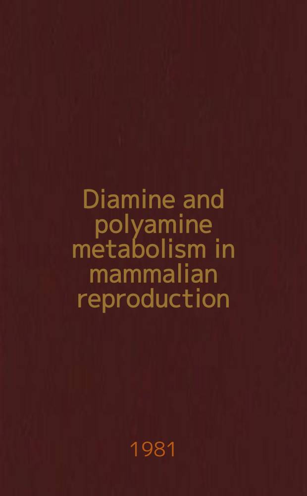 Diamine and polyamine metabolism in mammalian reproduction : An experimental study in the female rat : Thesis