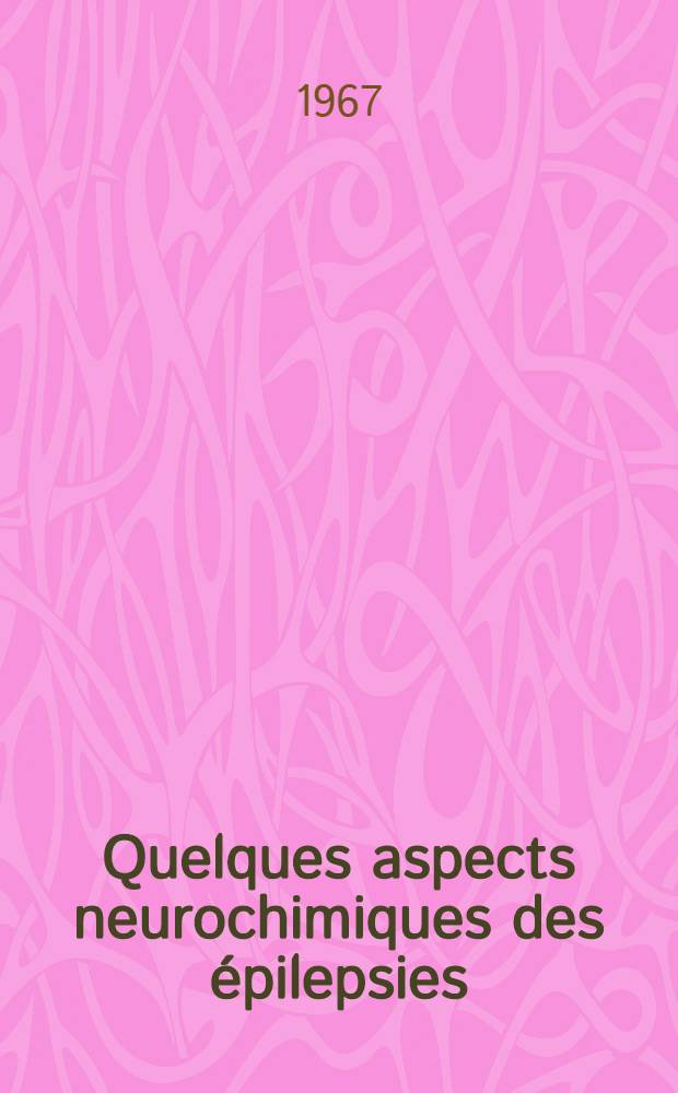 Quelques aspects neurochimiques des épilepsies : Thèse ..