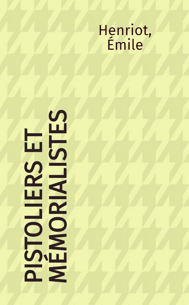 &Eacute;pistoliers et m&eacute;morialistes