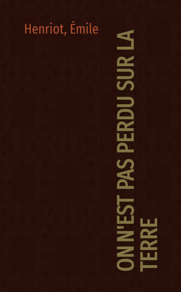 On n'est pas perdu sur la terre : Souvenirs