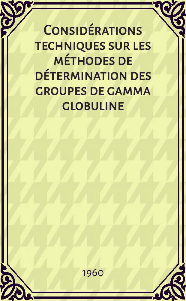 Considérations techniques sur les méthodes de détermination des groupes de gamma globuline : Thèse pour le doctorat en méd. (diplôme d'État)
