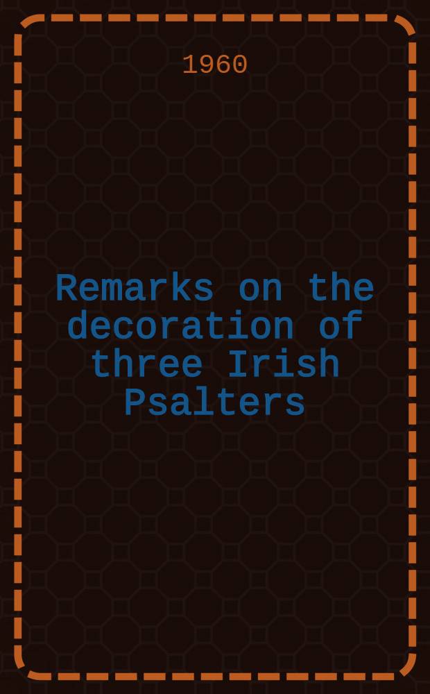 Remarks on the decoration of three Irish Psalters