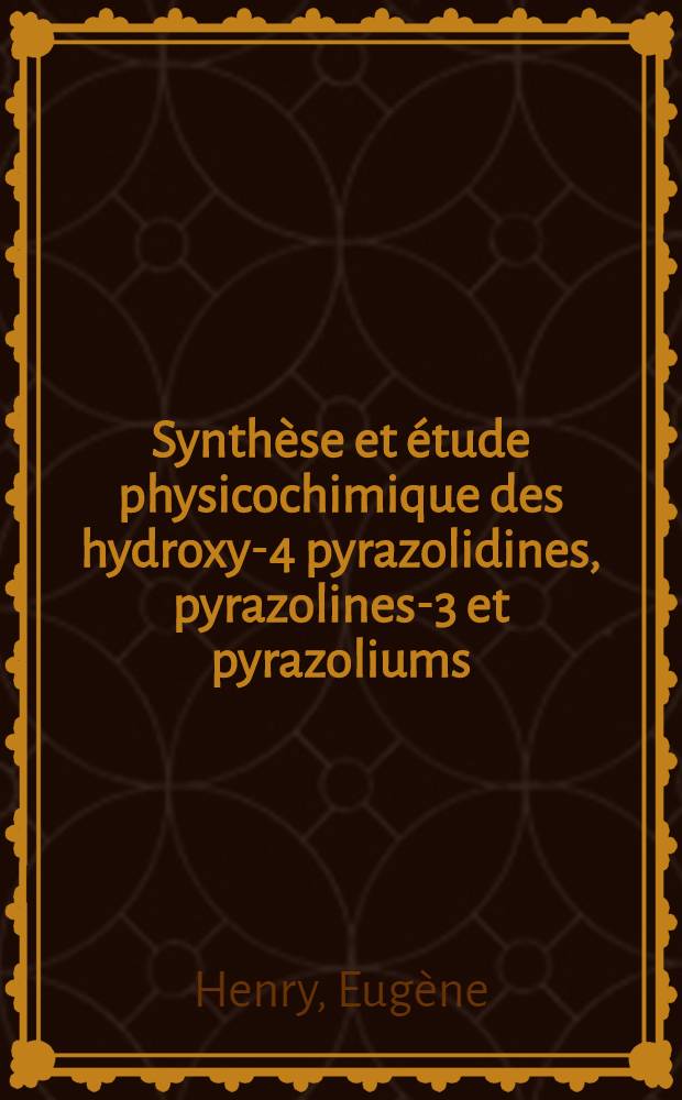 Synth&egrave;se et &eacute;tude physicochimique des hydroxy-4 pyrazolidines, pyrazolines-3 et pyrazoliums : Th&egrave;se ..
