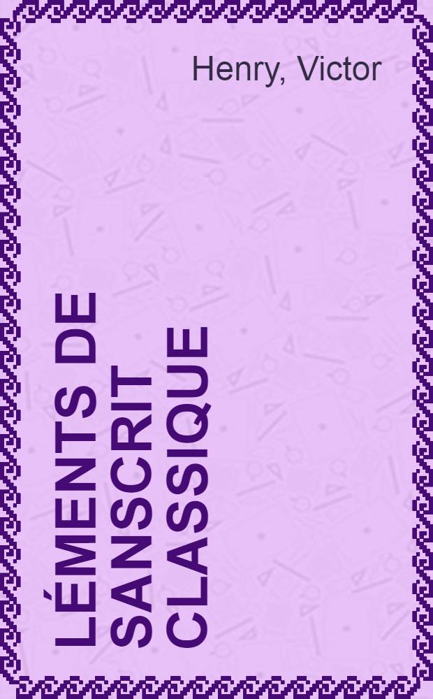 &Eacute;l&eacute;ments de sanscrit classique