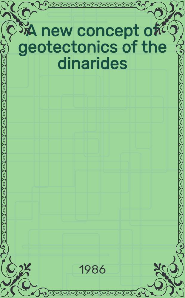 A new concept of geotectonics of the dinarides = Nova koncepcija geotektonike dinarida