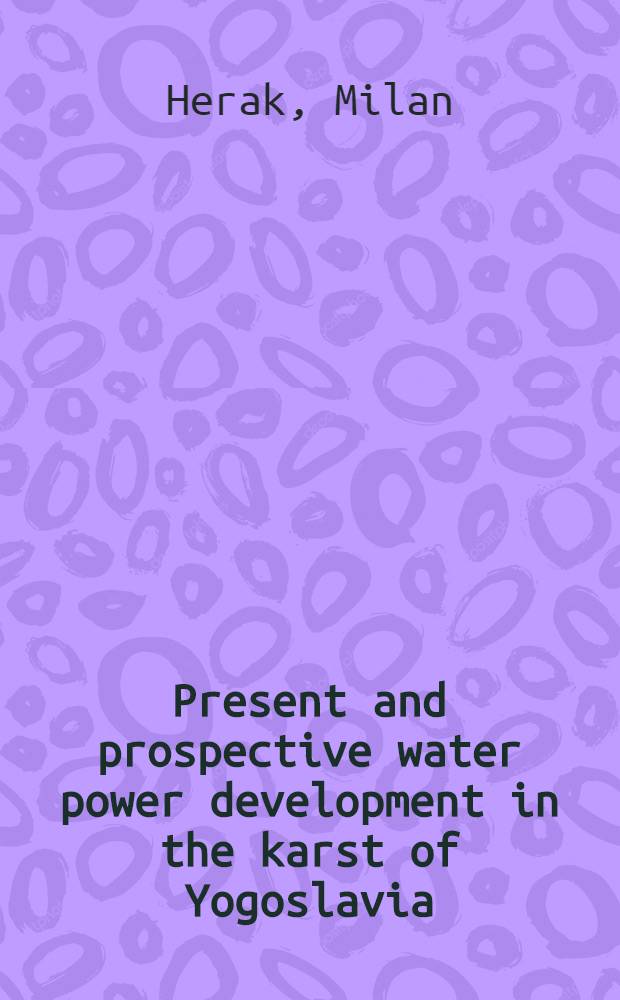 Present and prospective water power development in the karst of Yogoslavia