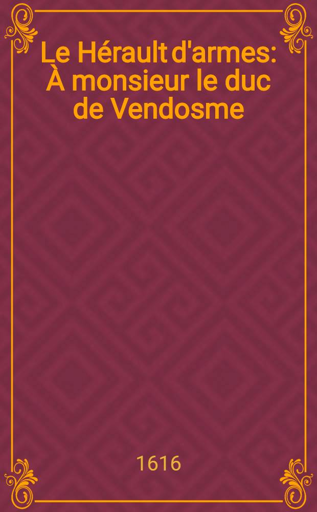 Le Hérault d'armes : À monsieur le duc de Vendosme