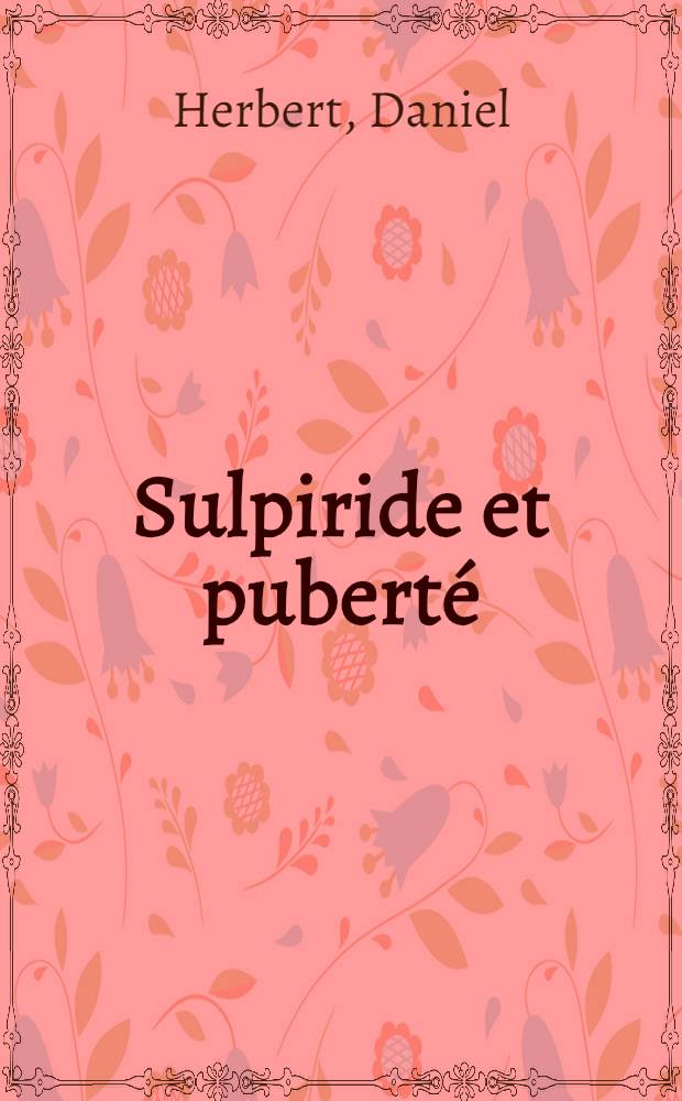 Sulpiride et puberté : (Travail expérimental chez le rat) : Thèse ..
