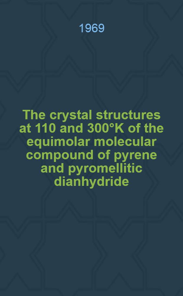 The crystal structures at 110 and 300°K of the equimolar molecular compound of pyrene and pyromellitic dianhydride