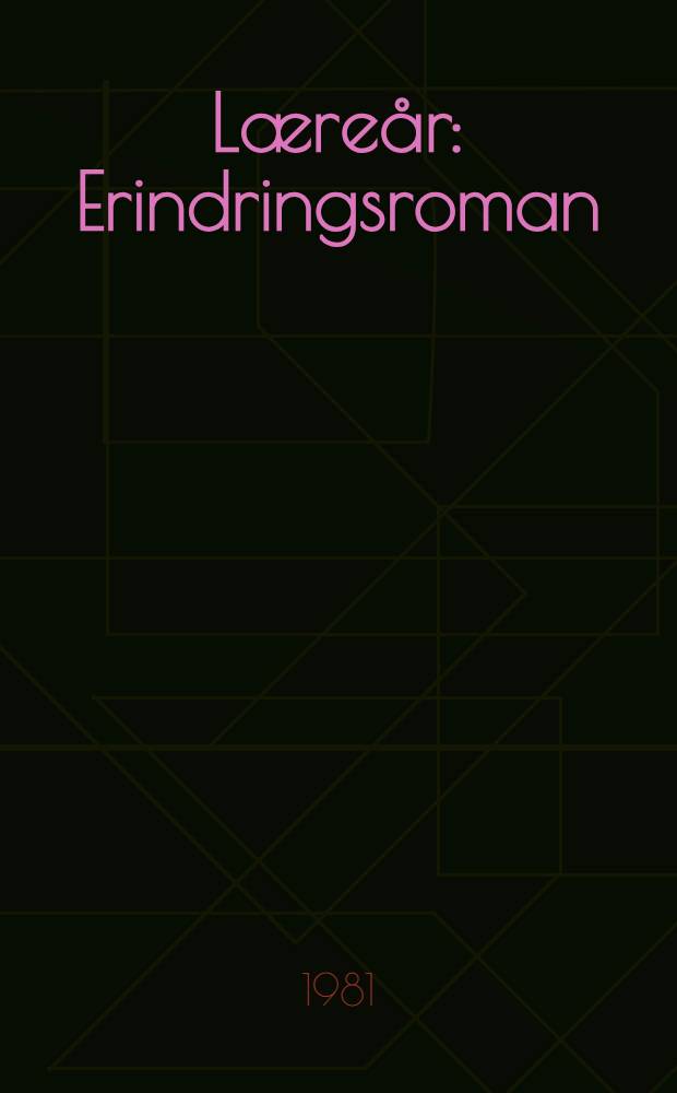 L&aelig;re&aring;r : Erindringsroman