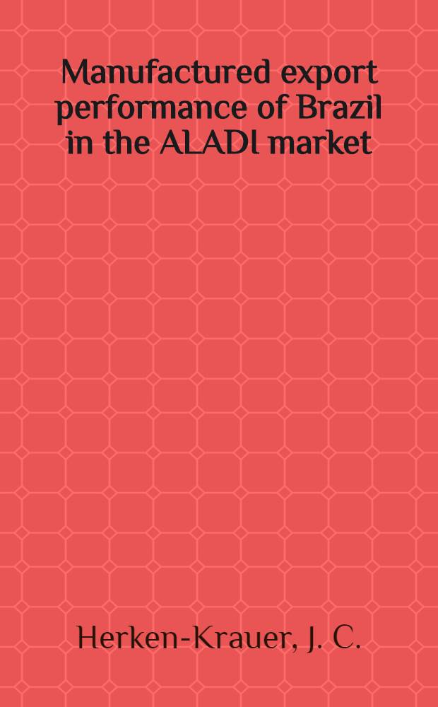 Manufactured export performance of Brazil in the ALADI market : Preferential entry and competitive status