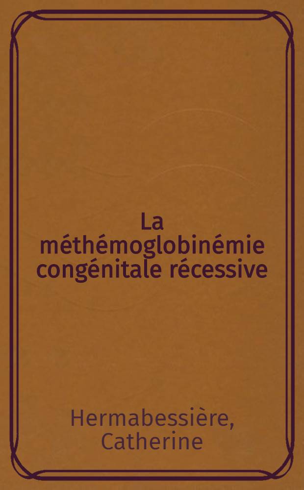 La méthémoglobinémie congénitale récessive : À propos d'un cas : Thèse ..