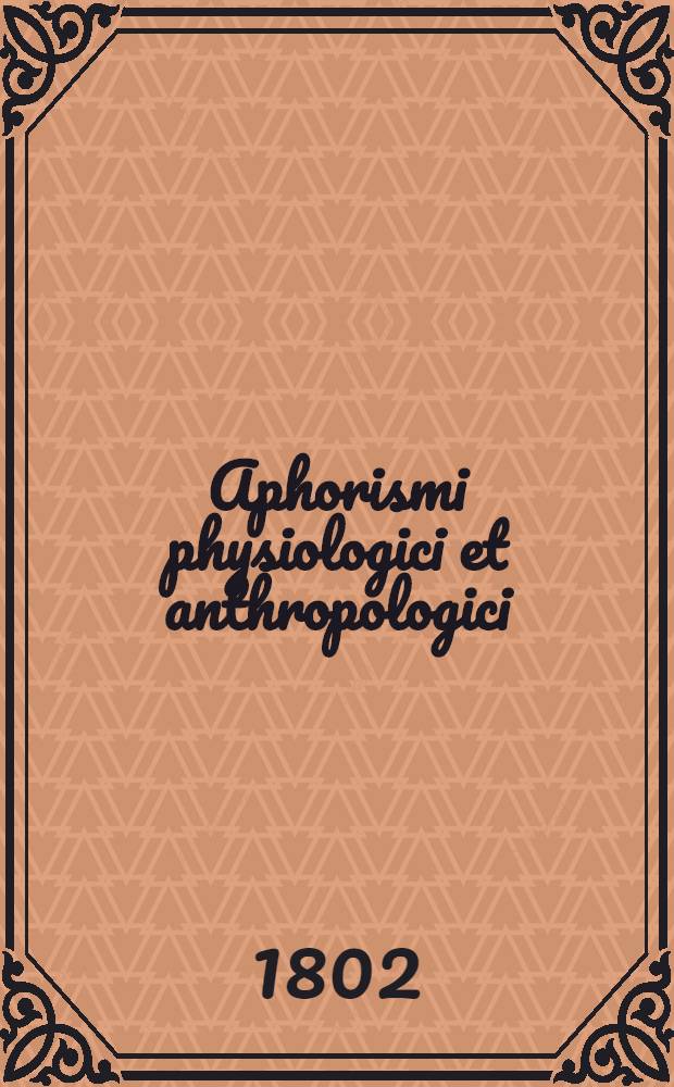 Aphorismi physiologici et anthropologici