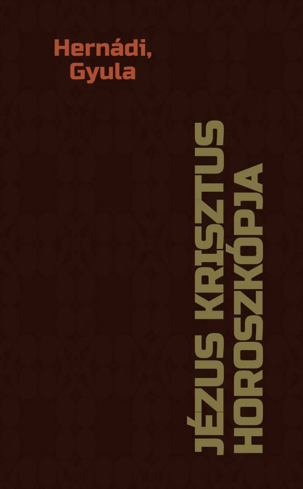 Jézus Krisztus horoszkópja : Novellák