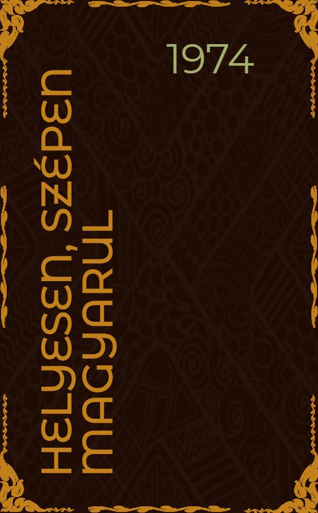 Helyesen, szépen magyarul : Kis nyelvművelő az áltanos iskolák számára