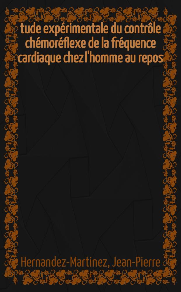 Étude expérimentale du contrôle chémoréflexe de la fréquence cardiaque chez l'homme au repos : Thèse ..