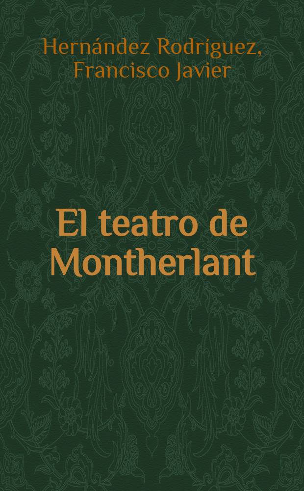 El teatro de Montherlant : Extracto de la tesis doctoral ...