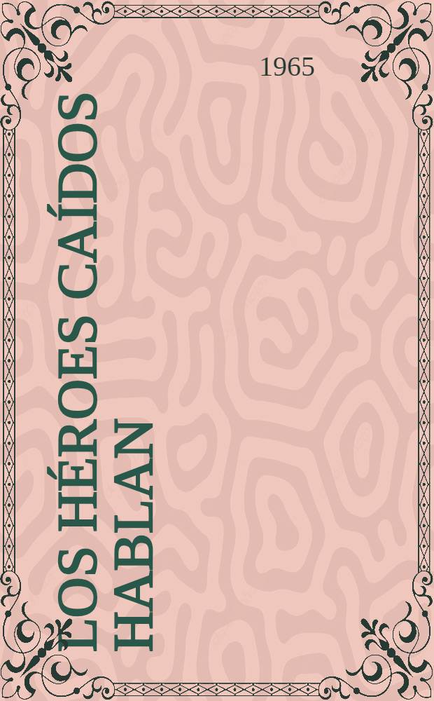 Los héroes caídos hablan : Cartas póstumas de combatientes soviéticos contra los invasores fascistas alemanes (1941-1945)