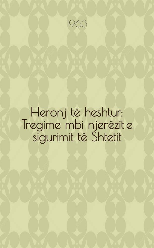 Heronj të heshtur : Tregime mbi njerëzit e sigurimit të Shtetit : Pregatitur nga dega politike e organeve dhe reparteve të Min. p. brëndëshme