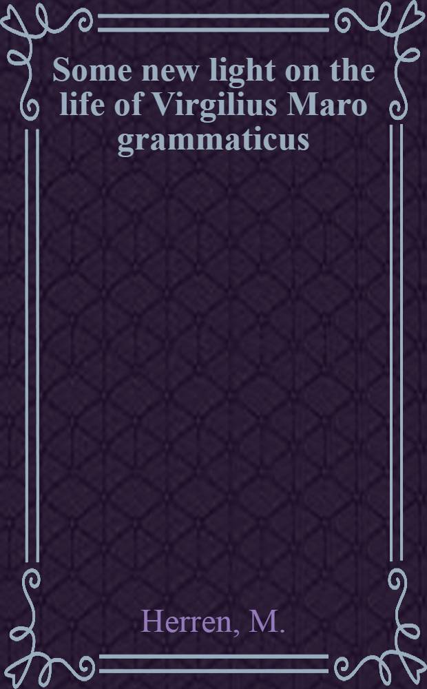 Some new light on the life of Virgilius Maro grammaticus