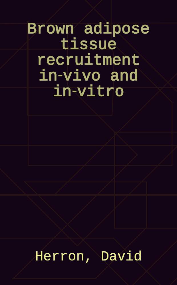 Brown adipose tissue recruitment in-vivo and in-vitro : Akad. avh