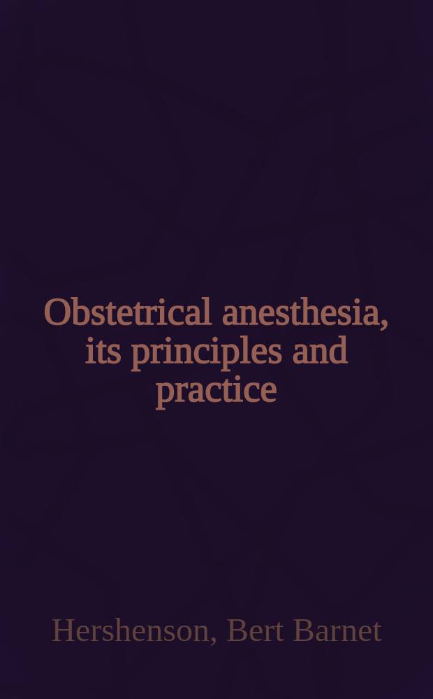 Obstetrical anesthesia, its principles and practice