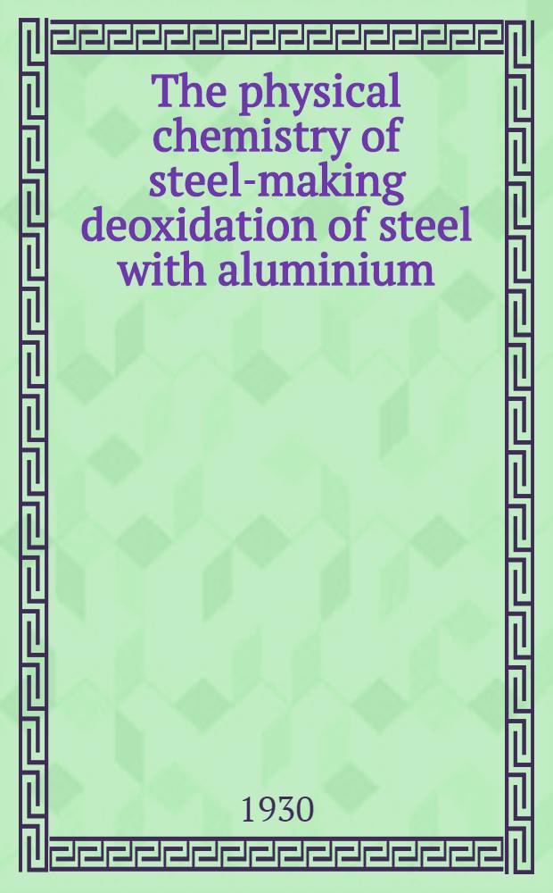 The physical chemistry of steel-making deoxidation of steel with aluminium