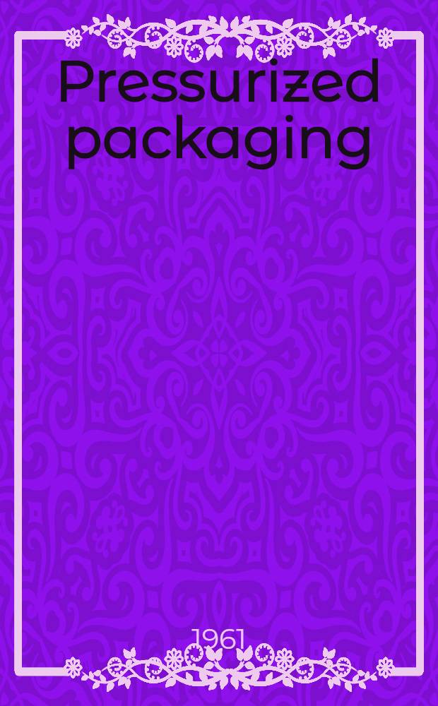 Pressurized packaging : (Aerosols)
