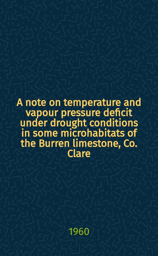 A note on temperature and vapour pressure deficit under drought conditions in some microhabitats of the Burren limestone, Co. Clare