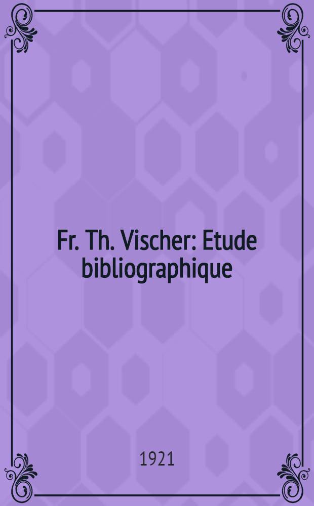 Fr. Th. Vischer : Etude bibliographique