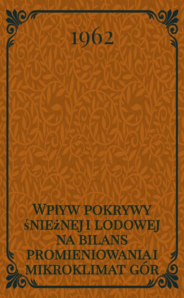[Wpływ pokrywy śnieżnej i lodowej na bilans promieniowania i mikroklimat gór]