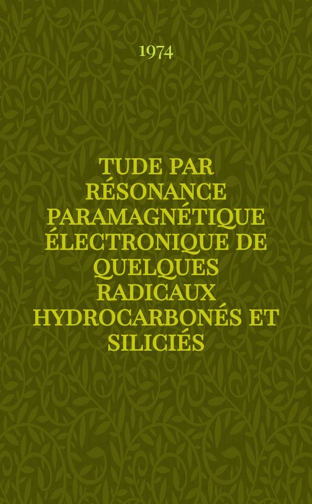 Étude par résonance paramagnétique électronique de quelques radicaux hydrocarbonés et siliciés : Influence des mouvements et des effets de matrice sur les constantes de couplage hyperfin : Thèse prés. à l'Univ. de Paris-Sud ..
