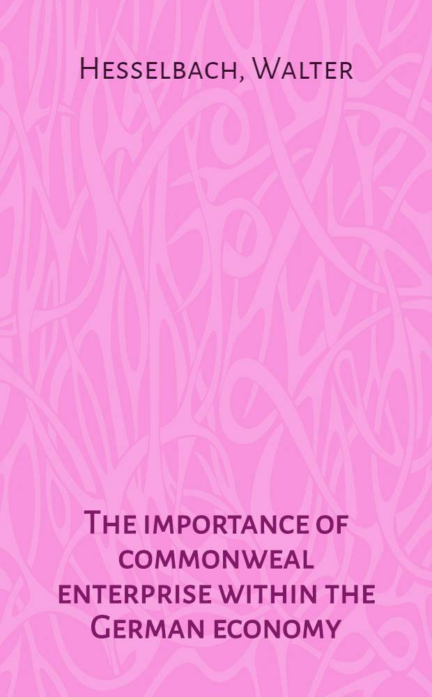 The importance of commonweal enterprise within the German economy : Address to the "Verein zur Förderung der Gemeinwirtschaft e.V." Hamburg