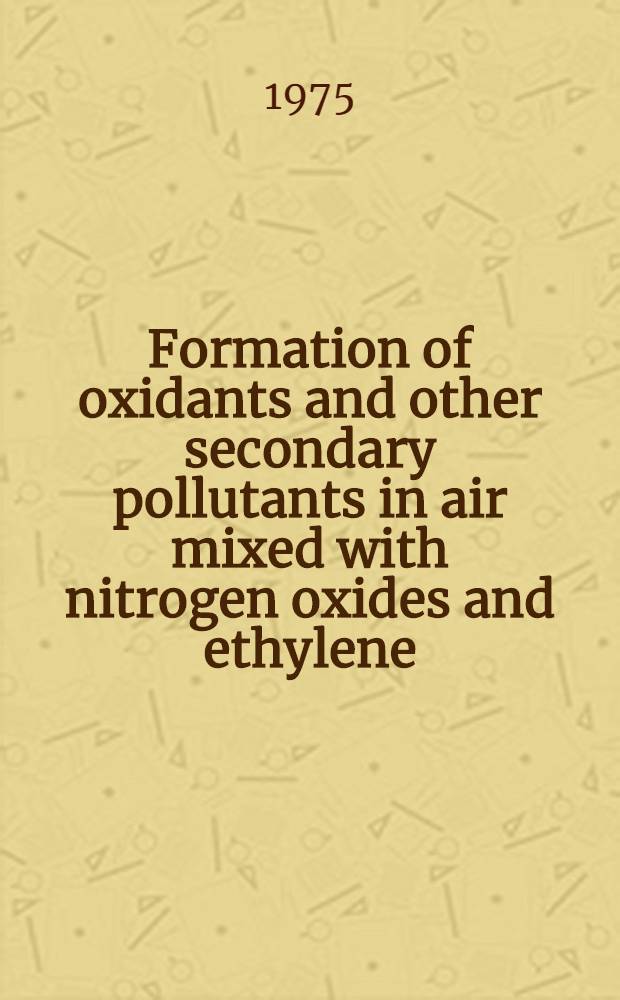 Formation of oxidants and other secondary pollutants in air mixed with nitrogen oxides and ethylene