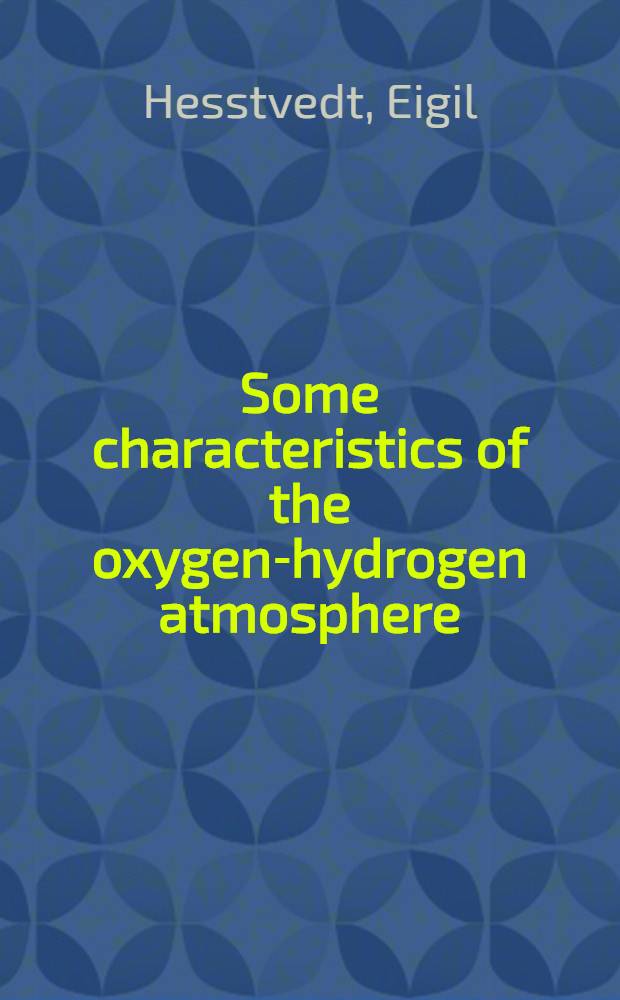 Some characteristics of the oxygen-hydrogen atmosphere