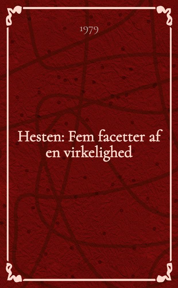Hesten : Fem facetter af en virkelighed