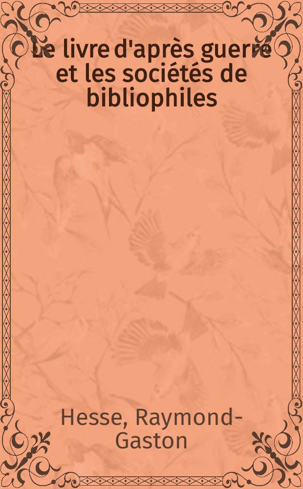 Le livre d'apr&egrave;s guerre et les soci&eacute;t&eacute;s de bibliophiles : 1918-1928