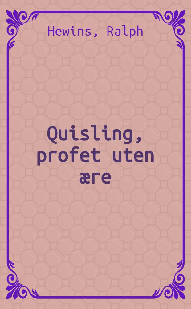Quisling, profet uten &aelig;re