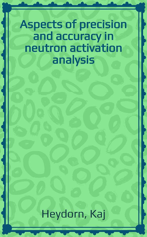 Aspects of precision and accuracy in neutron activation analysis