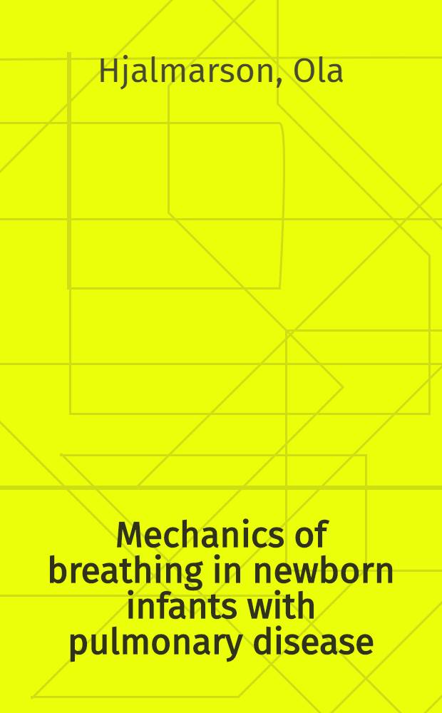 Mechanics of breathing in newborn infants with pulmonary disease