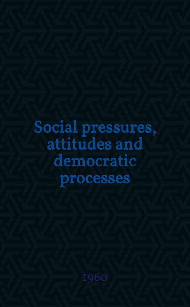 Social pressures, attitudes and democratic processes