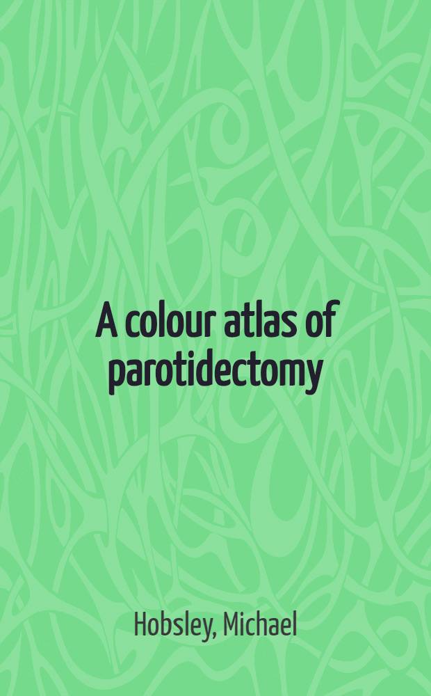 A colour atlas of parotidectomy