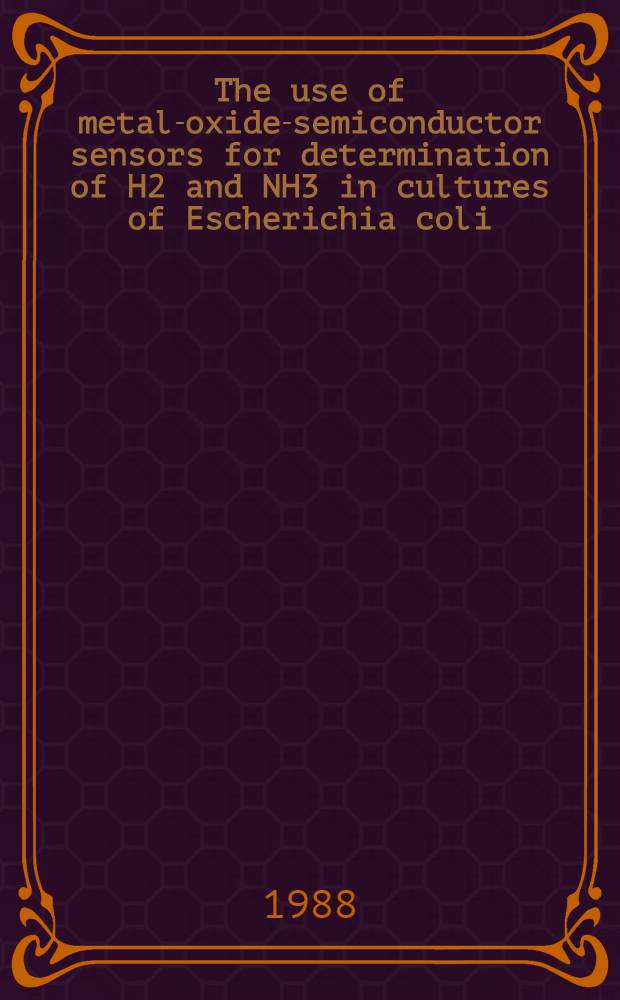 The use of metal-oxide-semiconductor sensors for determination of H2 and NH3 in cultures of Escherichia coli : Akad. avh
