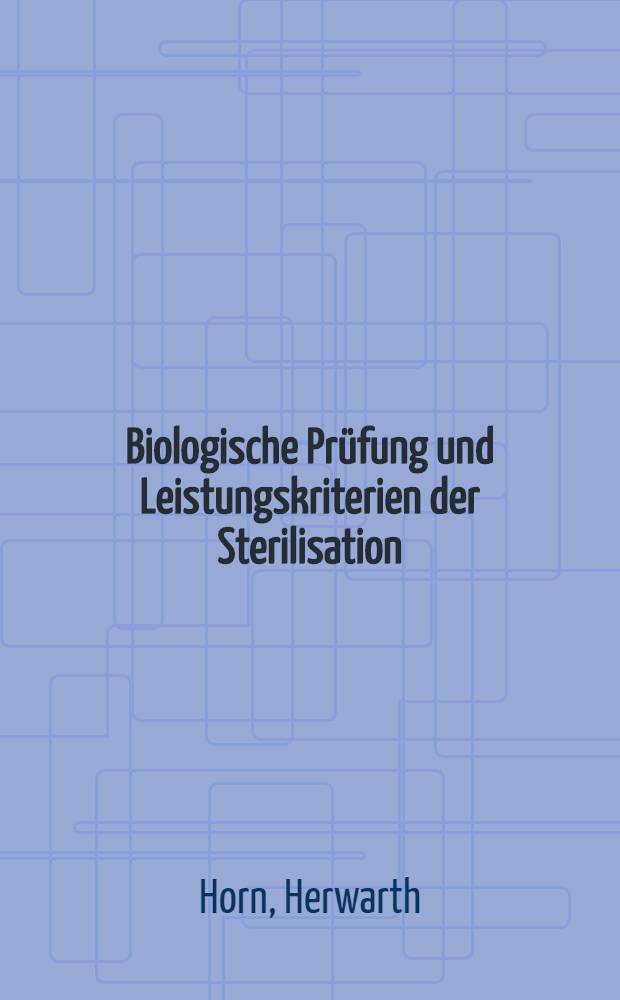 Biologische Prüfung und Leistungskriterien der Sterilisation