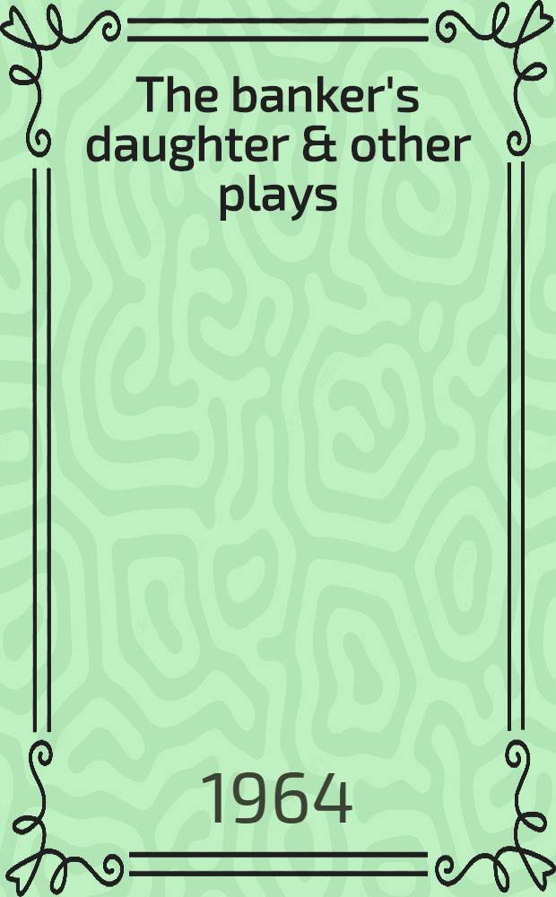 The banker's daughter & other plays