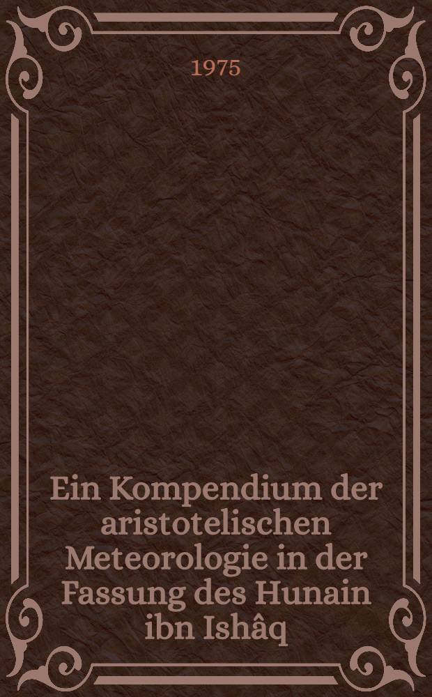 Ein Kompendium der aristotelischen Meteorologie in der Fassung des Hunain ibn Ishâq