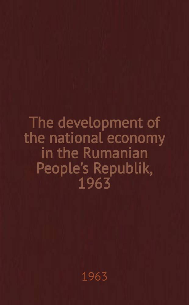 The development of the national economy in the Rumanian People's Republik, 1963