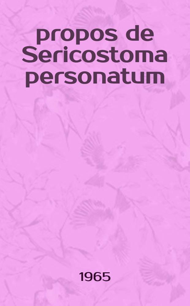 &Agrave; propos de Sericostoma personatum (Mac Lachlan) (Trichoptera)